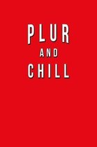 PLUR And Chill
