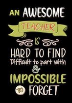An Awesome Teacher is Hard to Find, Difficult to Part with, and Impossible to Forget: Great for Teacher Appreciation/Retirement/Thank You/Year End Gif
