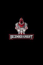 December Knight: December Birthday Medieval Knight Notebook or Journal