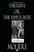 Tartuffe; Or, The Hypocrite - Classic Illustrated Edition