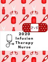 2020 Infusion Therapy Nurse: Weekly Planner 2020 For Nurses