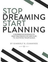 Stop Dreaming and Start Planning
