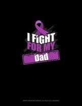 I Fight For My Dad