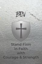 Ben Stand Firm in Faith with Courage & Strength: Personalized Notebook for Men with Bibical Quote from 1 Corinthians 16:13