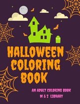 Halloween Coloring Book: Coloring Book for Adults with Beautiful Drawings, Adorable Animals, and Spooky Characters.