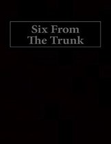 Six From The Trunk
