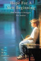 Hope For A New Beginning: One Mother's Struggle for Justice
