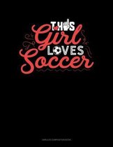 This Girl Loves Soccer