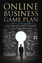 Online Business Game Plan: A 21-Day Game Plan To Launch Your Online Business