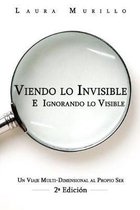 Viendo lo Invisible E Ignorando lo Visible: Un Viaje Multi-Dimensional al Prop 2a edicion