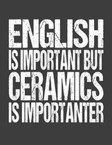 English Is Important But Ceramics Is Importanter