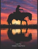 Large Print - 2020 - 15 Months Weekly Planner - I Love Horses - Long Trail Home On Horseback For A Cowboy: January 2020 thru March 2021 - 15 Months Da