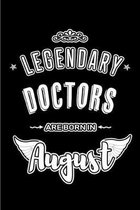 Legendary Doctors are born in August: Blank Lined Doctor Journal Notebooks Diary as Appreciation, Birthday, Welcome, Farewell, Thank You, Christmas, G