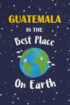 Guatemala Is The Best Place On Earth