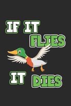 If it flies it dies: Notizbuch, Notizheft, Notizblock - Geschenk-Idee f�r J�ger & Enten-Jagd - Karo - A5 - 120 Seiten