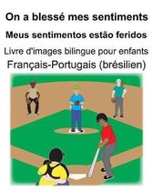 Fran�ais-Portugais (br�silien) On a bless� mes sentiments/Meus sentimentos est�o feridos Livre d'images bilingue pour enfants