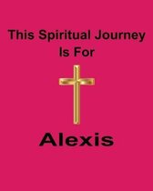 This Spiritual Journey Is For Alexis