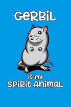 Gerbil Is My Spirit Animal: Cute Gerbil Notebook