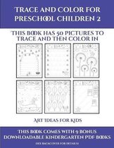 Art Ideas for Kids (Trace and Color for preschool children 2)