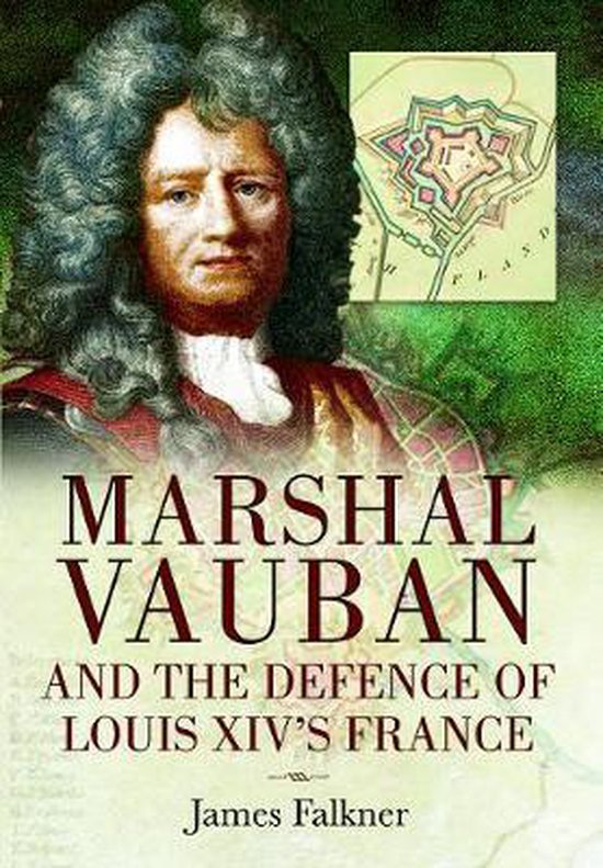 Marshal Vauban and the Defence of Louis XIV's France - cover