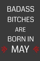 Badass Bitches Are Born in May: Lined Notebook Alternative Birthday Card Gift Present