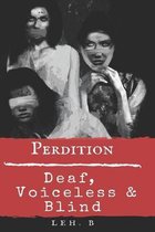 Perdition: Deaf, Voiceless & Blind
