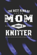 The Best Kind Of Mom Raises A Knitter
