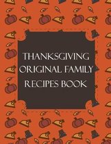 Thanksgiving Original Family Recipes Book: Happy Thanksgiving Holiday Themed Custom Structured Recipe Cookbook For Families to Write Your Grandma Reci