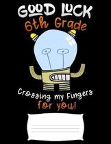 good luck 6th grade crossing my fingers for you: back to school kids Funny college ruled notebook paper for Back to school / composition book notebook