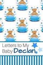 Letters to My Baby Declan: Personalized Journal for New Mommies with Baby Boy Name