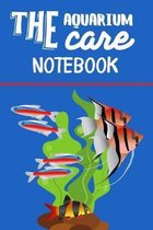 The Aquarium Care notebook: Customized Compact Aquarium Logging Book, Thoroughly Formatted, Great For Tracking & Scheduling Routine Maintenance, I
