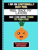 I Am An Emotionally Deep Man....(COMPOSITION NOTEBOOK)
