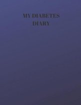 My Diabetes Diary: 90 PAGES OF 8.5 x 11 INCH DAILY RECORD OF YOUR DIABETES CONDITION