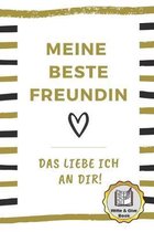 Meine Beste Freundin Das Liebe Ich an Dir Write & Give Book: A5 Ausf�llbuch liebevolle Geschenkidee f�r deine beste Freundin- BFF - Geburtstag - pers�