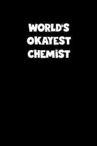 World's Okayest Chemist Notebook - Chemist Diary - Chemist Journal - Funny Gift for Chemist: Medium College-Ruled Journey Diary, 110 page, Lined, 6x9