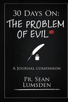 30 Days On: THe Problem of Evil