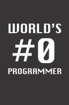 World's #0 Programmer: Blank Lined Journal - Notebook for Coder and Programmer