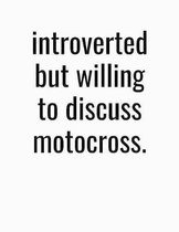 Introverted But Willing To Discuss Motocross