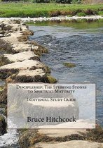 Discipleship: The Stepping Stones to Spiritual Maturity - Individual Study Guide