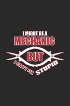 I Might Be A Mechanic But I Can't Fix Stupid: Car Enthusiast Notebook Garage Mechanic Journal Tuning Concept for mechanics and Tuner in the repair sto