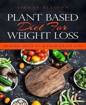 Plant Based Diet for Weight Loss- Plant Based Diet for Weight Loss