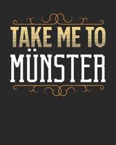 Take Me To M�nster: M�nster Travel Journal- M�nster Vacation Journal - 150 Pages 8x10 - Packing Check List - To Do Lists - Outfit Planner
