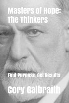 Masters of Hope: The Thinkers: Find Purpose, Get Results