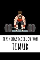 Trainingstagebuch von Timur: Personalisierter Tagesplaner f�r dein Fitness- und Krafttraining im Fitnessstudio oder Zuhause