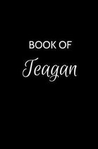 Book of Teagan: A Gratitude Journal Notebook for Women or Girls with the name Teagan - Beautiful Elegant Bold & Personalized - An Appr
