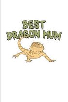 Best Dragon Mum: Funny Reptile Humor Journal - Notebook - Workbook For Lizards, Leopard Geckos, Chameleons, Alligators, Red Iguanas & B
