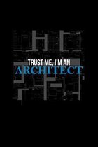 Trust Me, I'm An Architect: College Ruled Line Paper Blank Journal to Write In - Lined Writing Notebook for Middle School and College Students