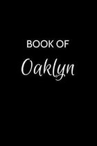 Book of Oaklyn: A Gratitude Journal Notebook for Women or Girls with the name Oaklyn - Beautiful Elegant Bold & Personalized - An Appr