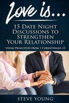 Love Is . . .: 15 Date Night Discussions to Strengthen Your Relationship