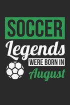 Soccer Legends Were Born In August - Soccer Journal - Soccer Notebook - Birthday Gift for Soccer Player: Unruled Blank Journey Diary, 110 blank pages,